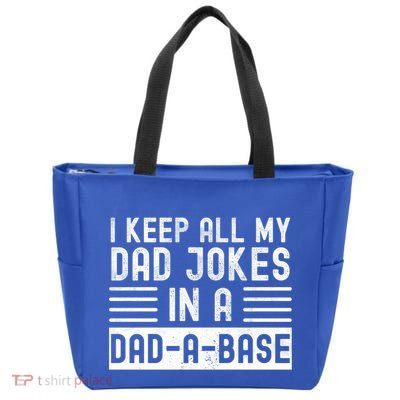 I Keep All My Dad Jokes In A Dadgiftagiftbase Gift Zip Tote Bag