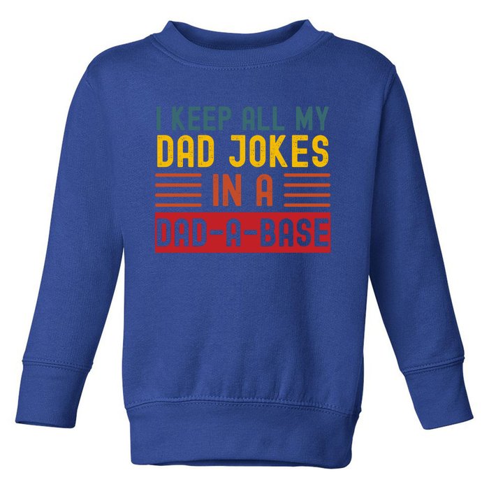 I Keep All My Dad Jokes In A Dadgiftagiftbase Vintage Fathers Day Cool Gift Toddler Sweatshirt