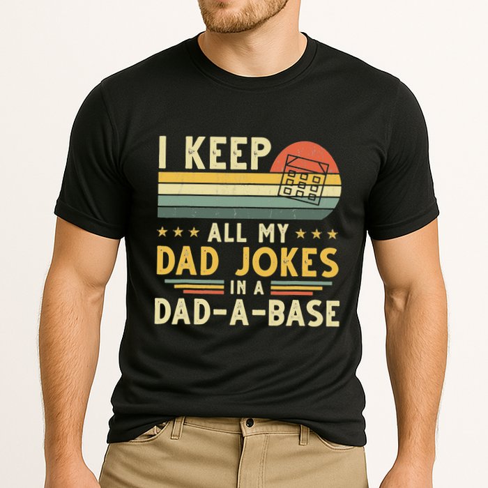 I Keep All My Dad Jokes In A Dad-A-Base Fathers Day Performance Shirt