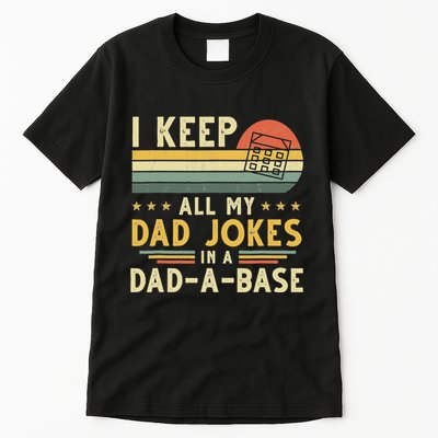 I Keep All My Dad Jokes In A Dad-A-Base Fathers Day Tall T-Shirt