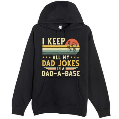 I Keep All My Dad Jokes In A Dad-A-Base Fathers Day Premium Pullover Hoodie
