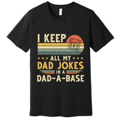I Keep All My Dad Jokes In A Dad-A-Base Fathers Day Premium T-Shirt