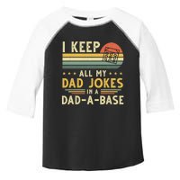 I Keep All My Dad Jokes In A Dad-A-Base Fathers Day Toddler Fine Jersey T-Shirt