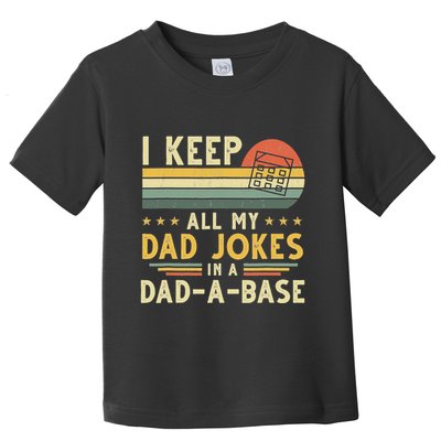 I Keep All My Dad Jokes In A Dad-A-Base Fathers Day Toddler T-Shirt