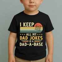 I Keep All My Dad Jokes In A Dad-A-Base Fathers Day Toddler T-Shirt
