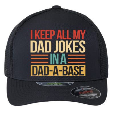 I Keep All My Dad Jokes In A Dad A Base Flexfit Unipanel Trucker Cap