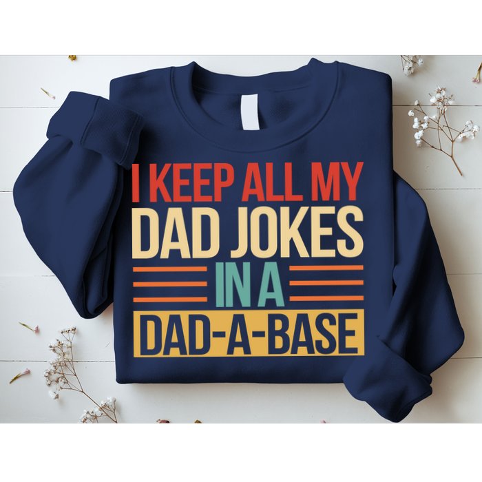 I Keep All My Dad Jokes In A Dad A Base Sweatshirt