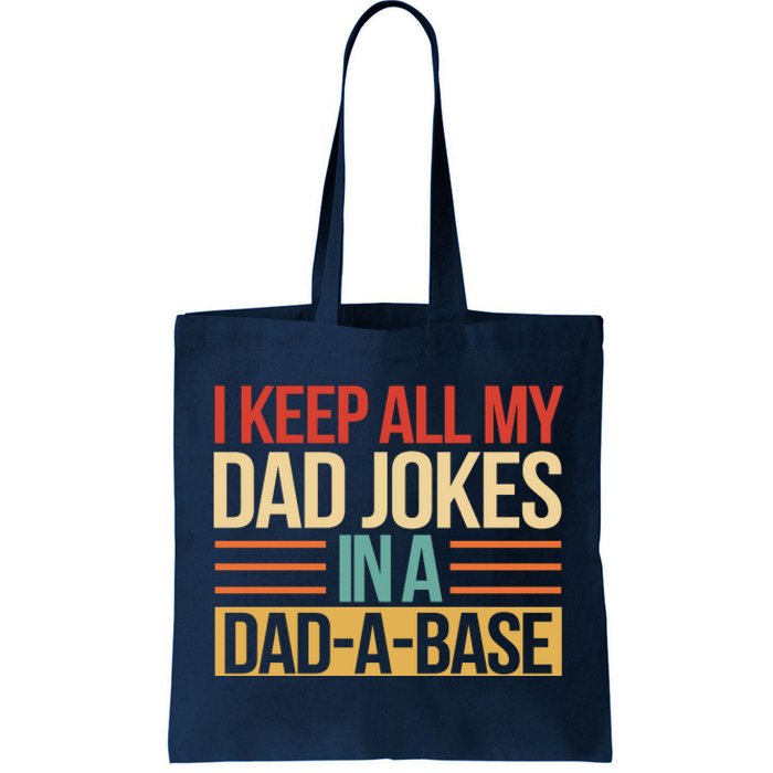 I Keep All My Dad Jokes In A Dad A Base Tote Bag