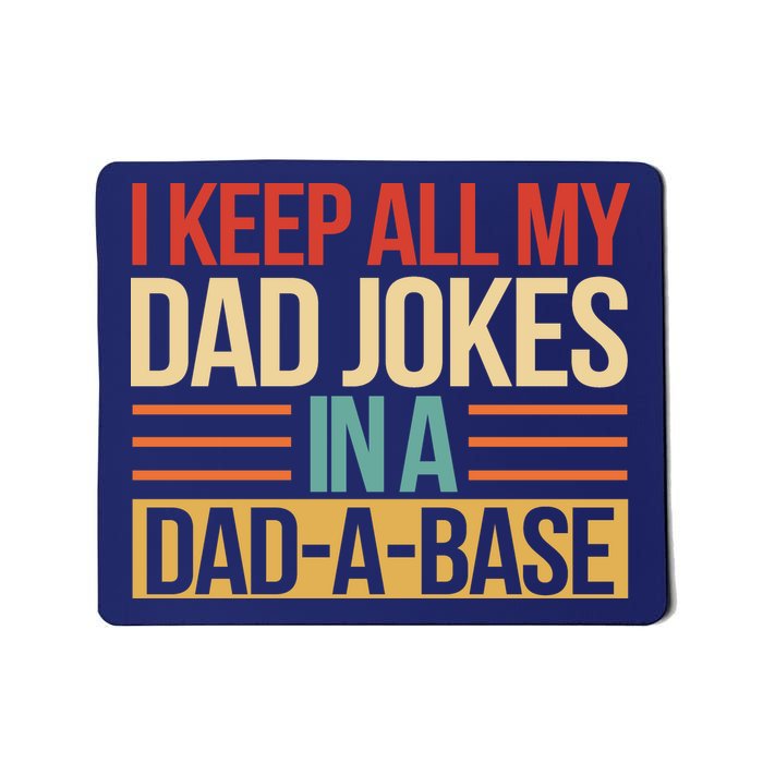 I Keep All My Dad Jokes In A Dad A Base Mousepad