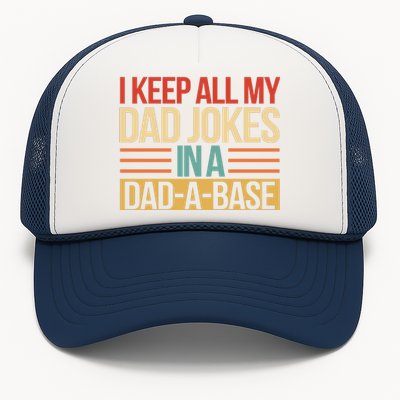 I Keep All My Dad Jokes In A Dad A Base Trucker Hat