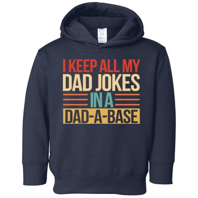 I Keep All My Dad Jokes In A Dad A Base Toddler Hoodie