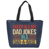 I Keep All My Dad Jokes In A Dad A Base Zip Tote Bag