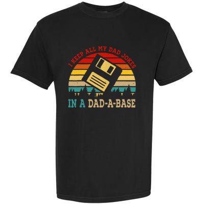 I Keep All My Dad Jokes In A Dad A Base Fathers Day Gift Garment-Dyed Heavyweight T-Shirt