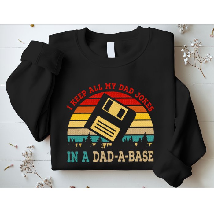 I Keep All My Dad Jokes In A Dad A Base Fathers Day Gift Sweatshirt