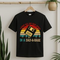 I Keep All My Dad Jokes In A Dad A Base Fathers Day Gift T-Shirt