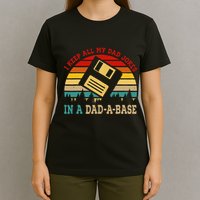 I Keep All My Dad Jokes In A Dad A Base Fathers Day Gift T-Shirt