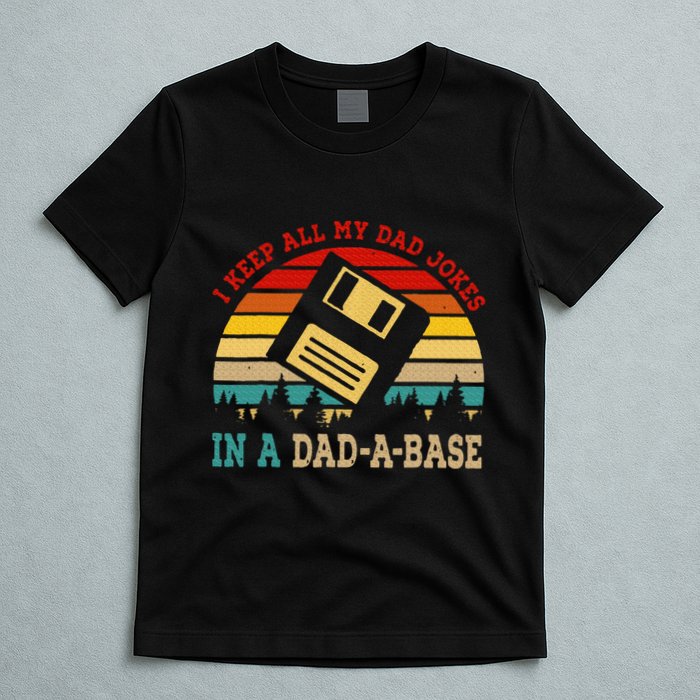 I Keep All My Dad Jokes In A Dad A Base Fathers Day Gift T-Shirt