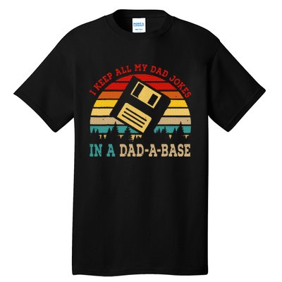 I Keep All My Dad Jokes In A Dad A Base Fathers Day Gift Tall T-Shirt