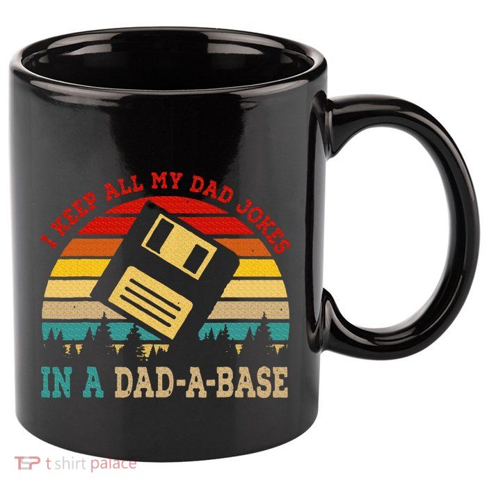 I Keep All My Dad Jokes In A Dad A Base Fathers Day Gift 11oz C Handle Ceramic Mug