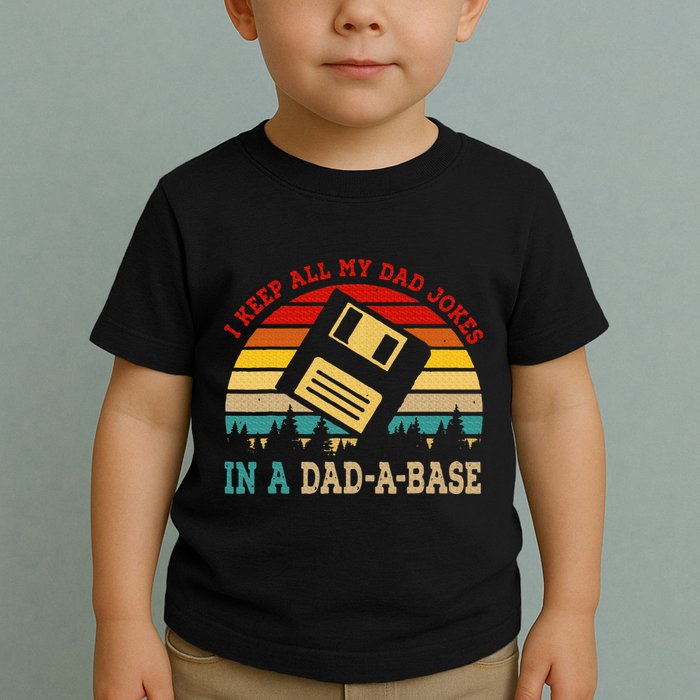 I Keep All My Dad Jokes In A Dad A Base Fathers Day Gift Toddler T-Shirt