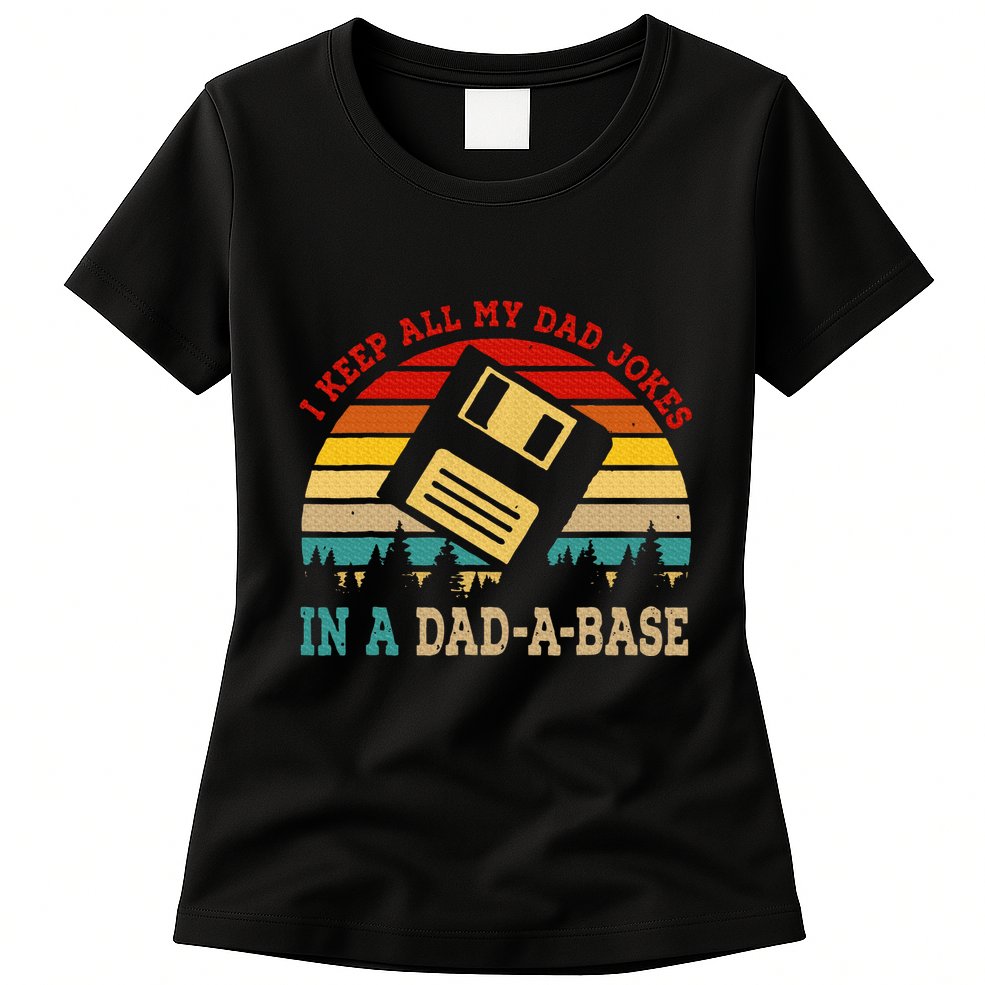 I Keep All My Dad Jokes In A Dad A Base Fathers Day Gift Womens T-Shirt