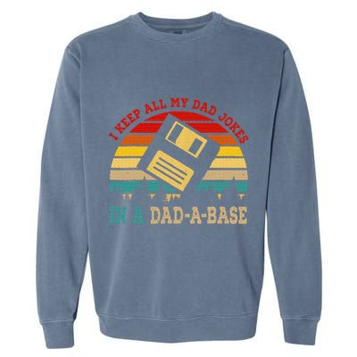 I Keep All My Dad Jokes In A Dad A Base Fathers Day Gift Garment-Dyed Sweatshirt