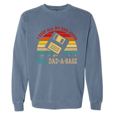 I Keep All My Dad Jokes In A Dad A Base Fathers Day Gift Garment-Dyed Sweatshirt