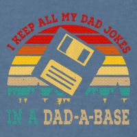 I Keep All My Dad Jokes In A Dad A Base Fathers Day Gift Garment-Dyed Sweatshirt