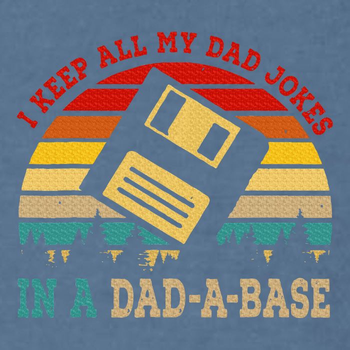 I Keep All My Dad Jokes In A Dad A Base Fathers Day Gift Garment-Dyed Sweatshirt