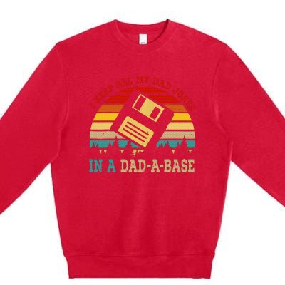 I Keep All My Dad Jokes In A Dad A Base Fathers Day Gift Premium Crewneck Sweatshirt