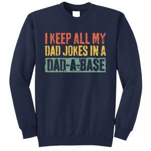 I Keep All My Dad Jokes In A DadABase Fathers Day Gift Tall Sweatshirt