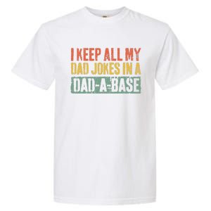 I Keep All My Dad Jokes In A DadABase Fathers Day Gift Garment-Dyed Heavyweight T-Shirt