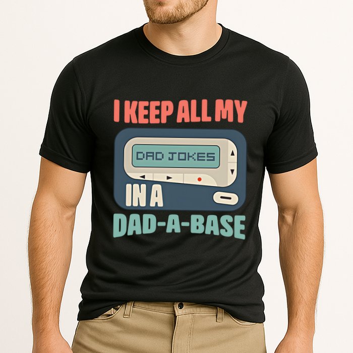 I Keep All My Dad Jokes In A Dad A Base Dad Jokes Funny Dad Father's Day Performance Shirt