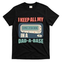 I Keep All My Dad Jokes In A Dad A Base Dad Jokes Funny Dad Father's Day T-Shirt