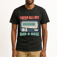 I Keep All My Dad Jokes In A Dad A Base Dad Jokes Funny Dad Father's Day Tall T-Shirt