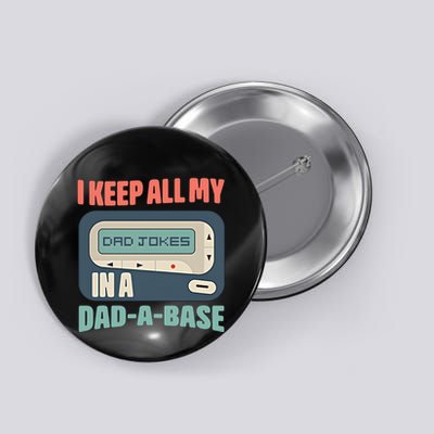 I Keep All My Dad Jokes In A Dad A Base Dad Jokes Funny Dad Father's Day Button
