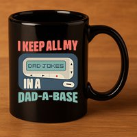 I Keep All My Dad Jokes In A Dad A Base Dad Jokes Funny Dad Father's Day 11oz C Handle Ceramic Mug