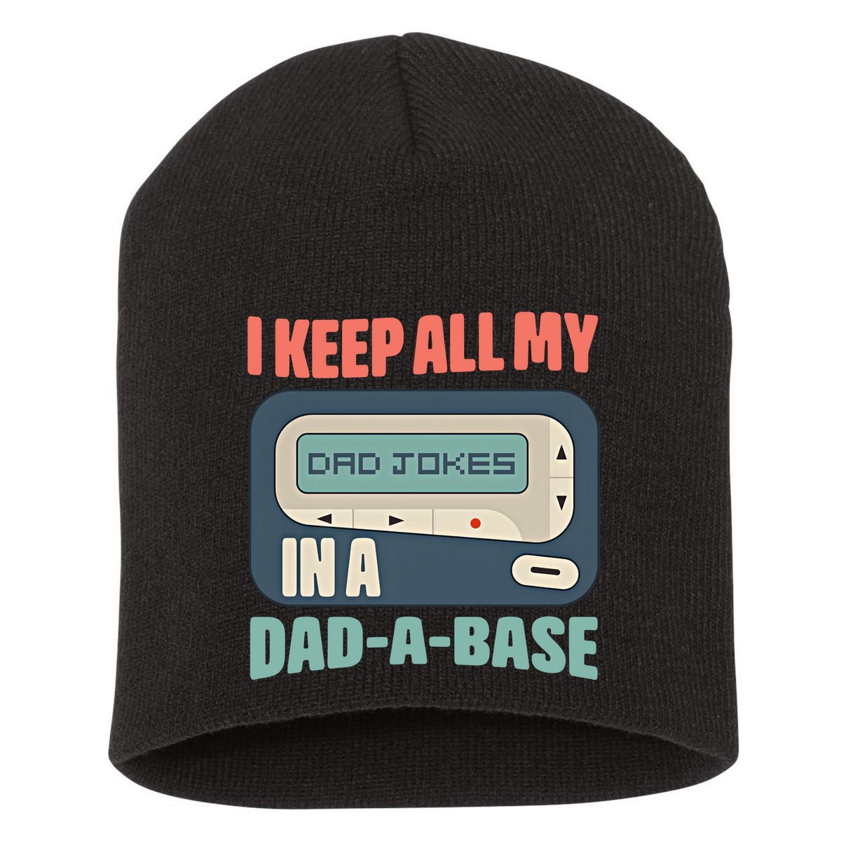I Keep All My Dad Jokes In A Dad A Base Dad Jokes Funny Dad Father's Day Short Acrylic Beanie