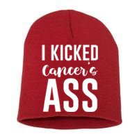 I Kicked Cancers Ass Short Acrylic Beanie