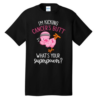 Im Kicking Cancers Butt Breast Cancer Awareness Supporter Tall T-Shirt