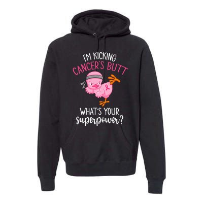 Im Kicking Cancers Butt Breast Cancer Awareness Supporter Premium Hoodie