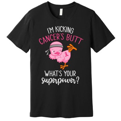 Im Kicking Cancers Butt Breast Cancer Awareness Supporter Premium T-Shirt