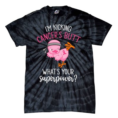 Im Kicking Cancers Butt Breast Cancer Awareness Supporter Tie-Dye T-Shirt