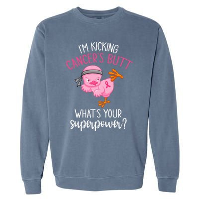 Im Kicking Cancers Butt Breast Cancer Awareness Supporter Garment-Dyed Sweatshirt