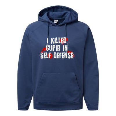 I Killed Cupid In Self Defense Funny Valentine's Day Performance Fleece Hoodie