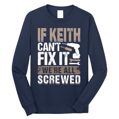 If Keith Can't Fix It We Are All Screwed Long Sleeve Shirt