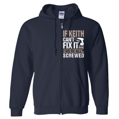 If Keith Can't Fix It We Are All Screwed Full Zip Hoodie