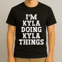 IM Kyla Doing Kyla Things Funny Name T-Shirt