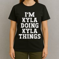 IM Kyla Doing Kyla Things Funny Name T-Shirt