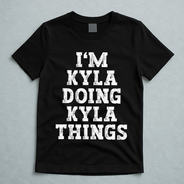 IM Kyla Doing Kyla Things Funny Name T-Shirt